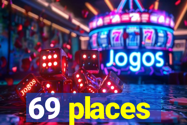 69 places